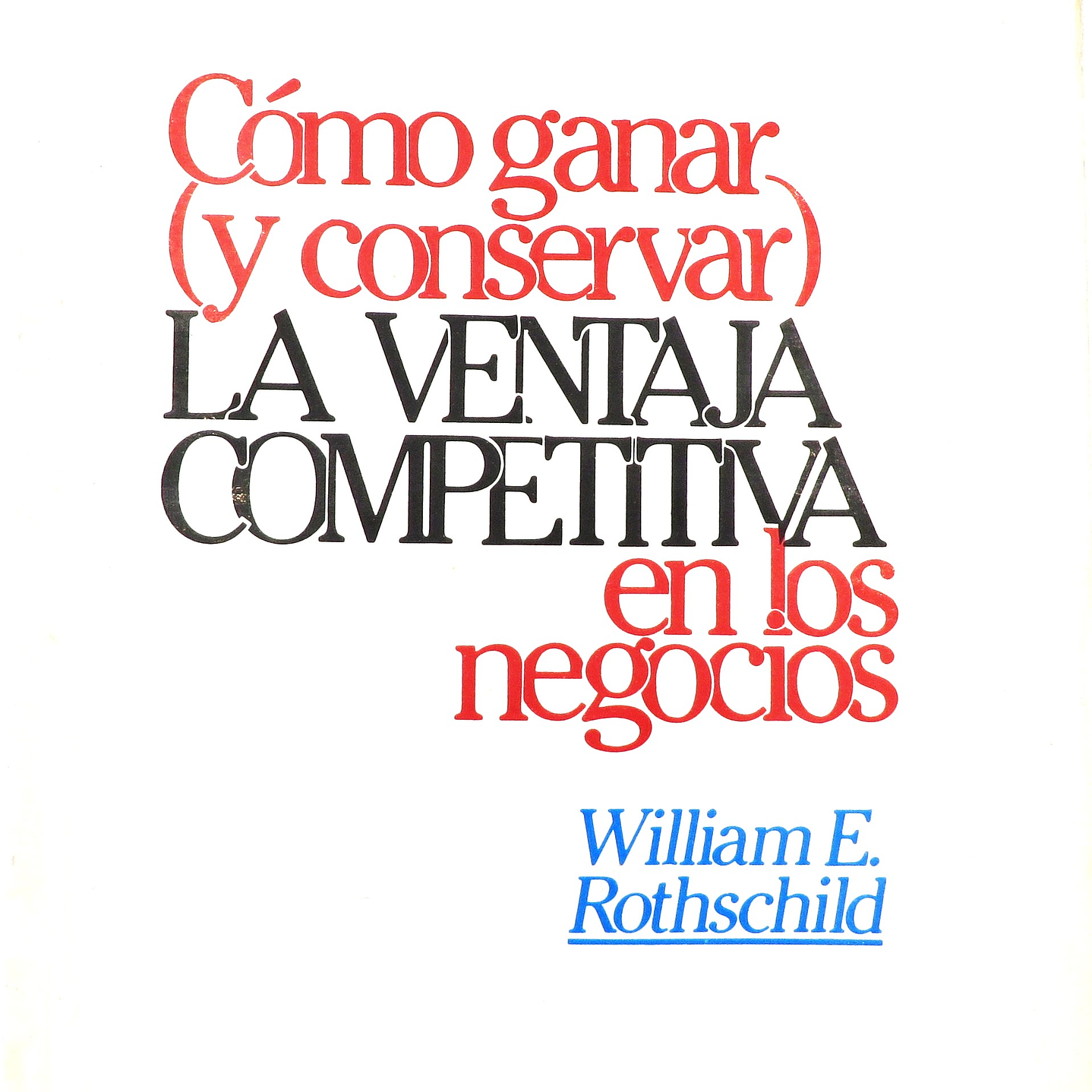 Cómo ganar (y conservar) la ventaja competitiva en los negocios William E. Rothschild (USADO) 2