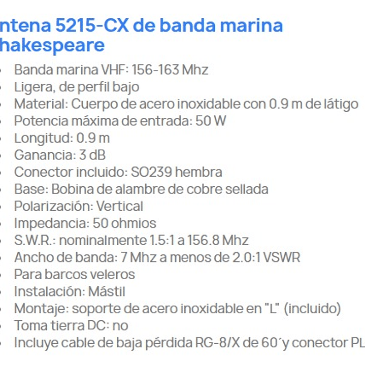 Shakespeare 5215-CX 3' altura, de 2 secciones, 3dB decibeles, Conector RG 8X, Pl-259 de 60 pies, Soporte en L incluido, 50 vatios (Incluye cable y soporte) Precio con iva incluido 2