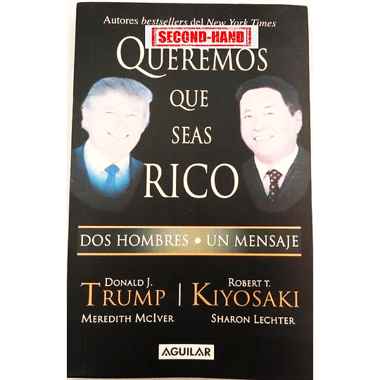 Queremos que seas Rico Dos Hombres Un Mensaje Donald J. Trump Robert T. Kiyosaki (USADO)