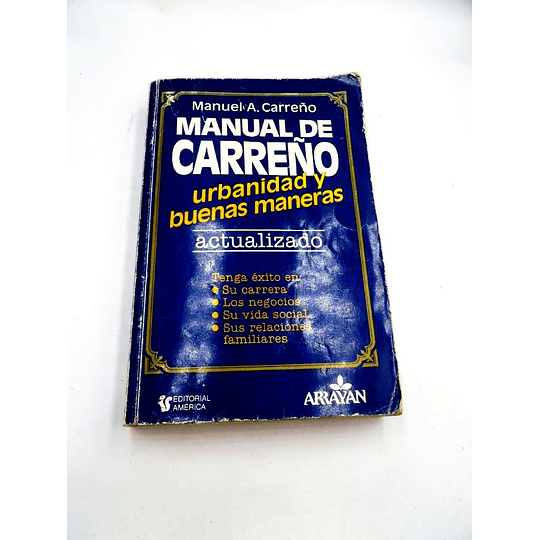 Libro Manual de Carreño Urbanidad y Buenas Maneras de 1994 Tenga éxito en su carrera, los negocios, su vida social, sus relaciones familiares Manuel A. Carreño (USADO)