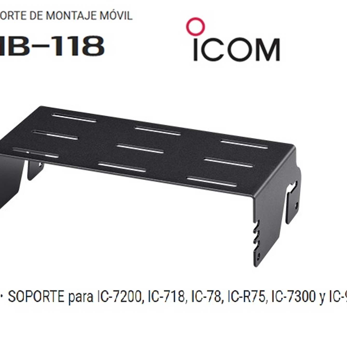 ICOM MB-118 Soporte montaje móvil para IC-7200, IC-718, IC-78, IC-R75, IC-7300 y IC-9700 Precio con iva incluido 1