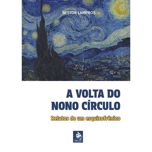 A Volta do Nono Círculo - Nestor Lampros - Relatos de um Esquizofrênico - Esquizofrenia - Quatati