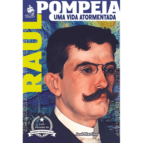 Raul Pompeia - Uma Vida Atormentada - Biografia - José Martino - Editora Caravela 1