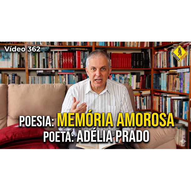 Vídeo 362 - Poesia: Memória Amorosa - Poeta: Adélia Prado - Recita: João Paulo Martino