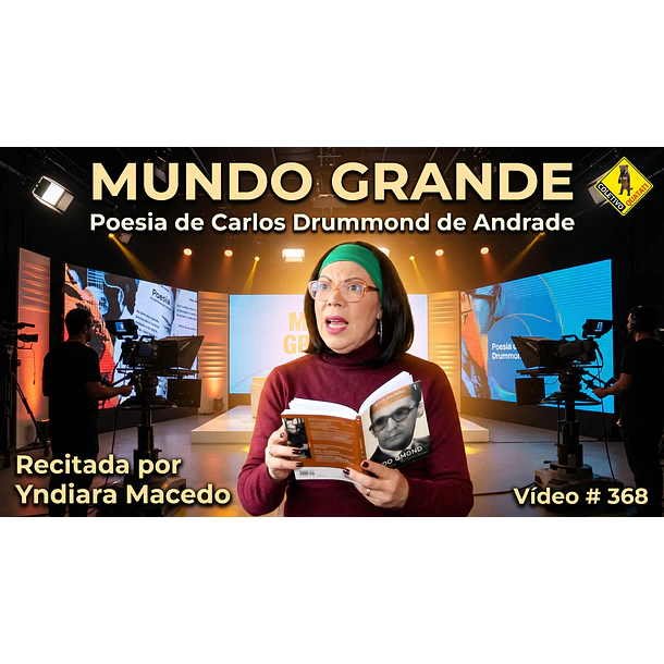 Vídeo # 368 - Poesia: Mundo Grande - Poeta: Carlos Drummond de Andrade - Recita: Yndiara Macedo