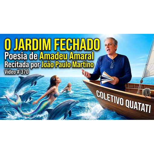 Vídeo # 370 - Poesia: O Jardim Fechado - Poeta: Amadeu Amaral - Recita: João Paulo Martino