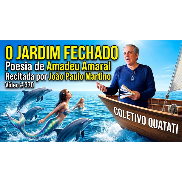 Vídeo # 370 - Poesia: O Jardim Fechado - Poeta: Amadeu Amaral - Recita: João Paulo Martino