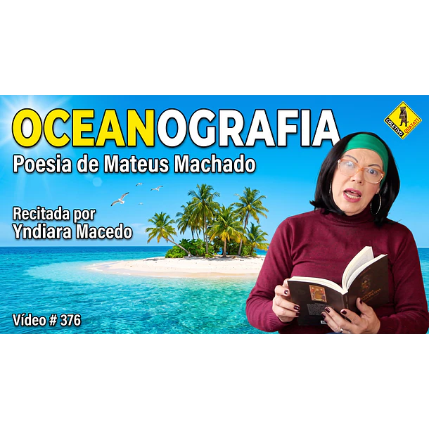 Vídeo # 376 - Poesia: Oceanografia - Poeta: Mateus Machado - Recita: Yndiara Macedo