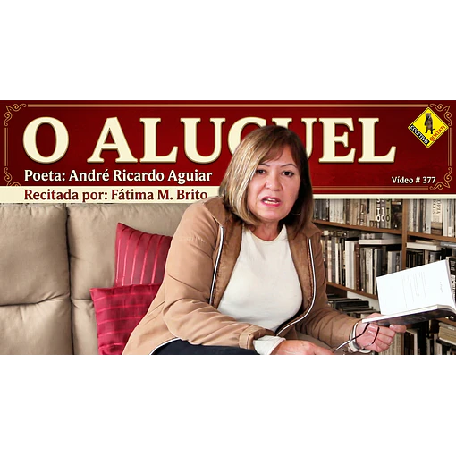 Vídeo # 377 - Poesia: O Aluguel - Poeta: André Ricardo Aguiar - Recita: Fátima M. Brito