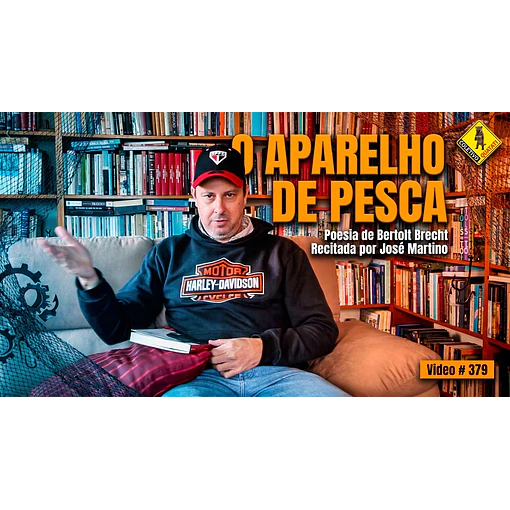 Vídeo # 379 - Poesia: O Aparelho de Pesca - Poeta: Bertolt Brecht - Recita: José Martino