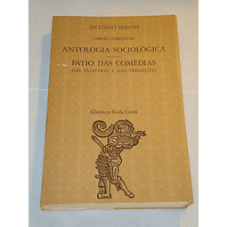 Antologia sociológica/ Patio da comédia, palestras e pregações (Obras completas de António Sérgio)