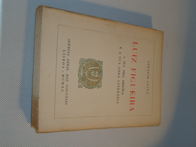 Luiz Figueira-A sua vida heróica e a sua obra literária