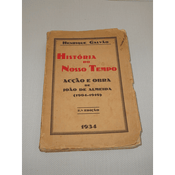 História do nosso tempo- Acção e obra de João de Almeida (1904-1910)