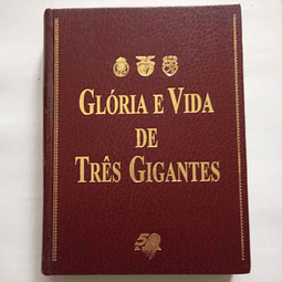 Glória e vida de três grandes 