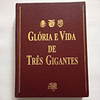 Glória e vida de três grandes 