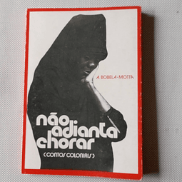 Não adianta chorar- Contos coloniais