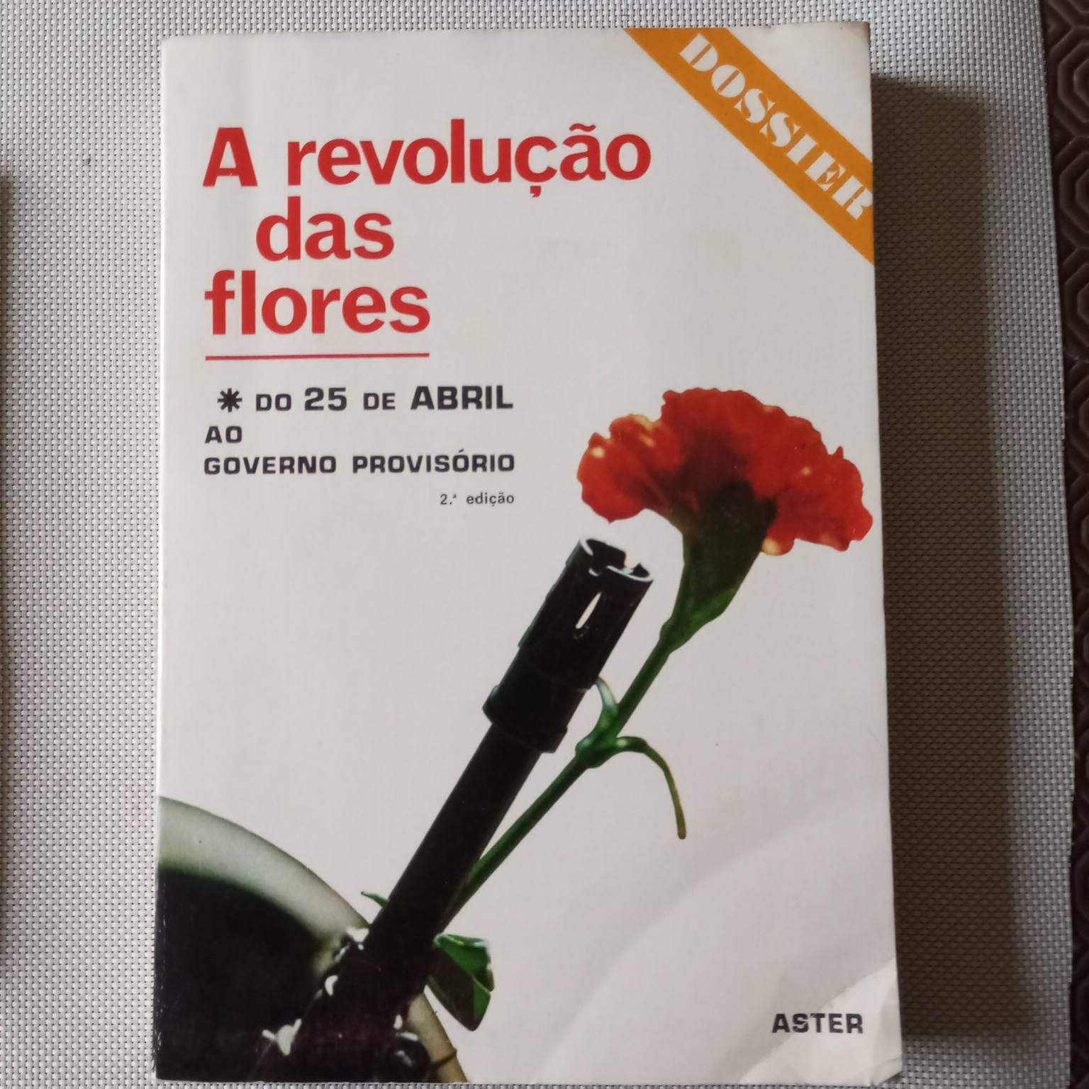 A revolução das flores - Do 25 de Abril ao Governo provisório