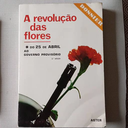 A revolução das flores - Do 25 de Abril ao Governo provisório