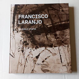 Francisco Laranjo - Solidão e Utopia
