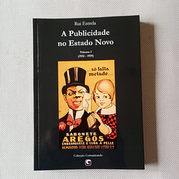 A publicidade no Estado Novo Volume I (1932-1959)
