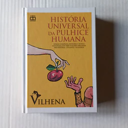 História Universal da Pulhice Humana (Edição integral)