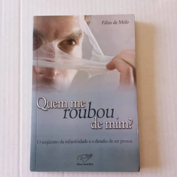 Quem me roubou de mim- O sequestro da subjectividade e o desafio de ser pessoa
