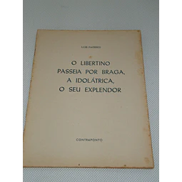 O Libertino Passeia Por Braga, A Idolátrica, O Seu Explendor