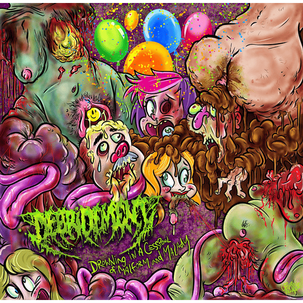 CD - DEBRIDEMENT - Drowning In A Cesspool Of Malform And Malady