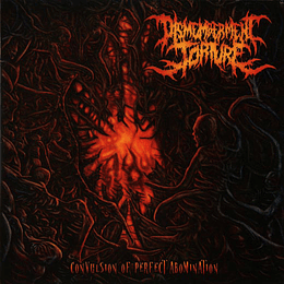 CD - DISMEMBERMENT TORTURE -  Convulsion Of Perfect Abomination