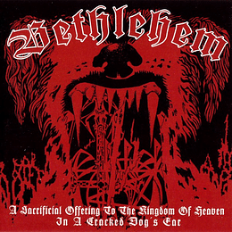 CD - BETHLEHEM - A Sacrificial Offering To The Kingdom Of Heaven In A Cracked Dog's Ear