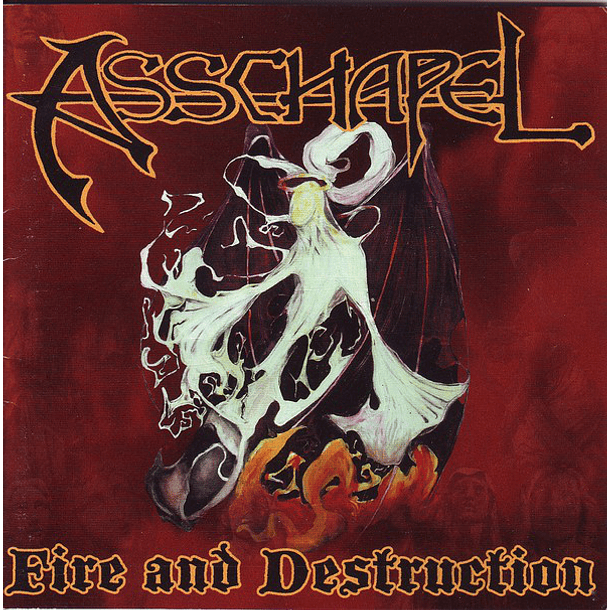 ASSCHAPEL  Fire And Destruction CD