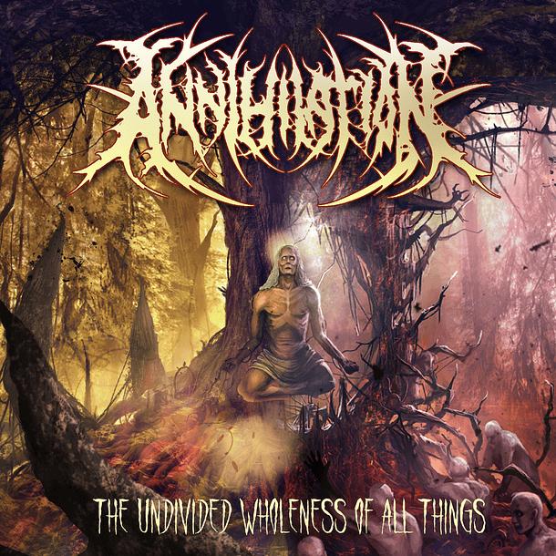 ANNHILATION - The Undivided Wholeness Of All Things CD
