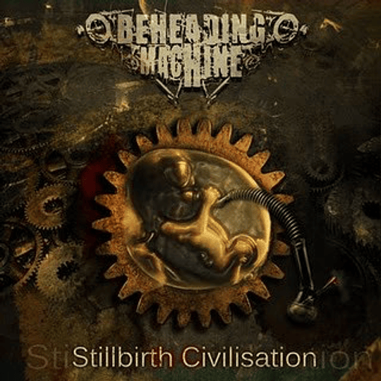 BEHEADING MACHINE - Stillbirth Civilisation CD
