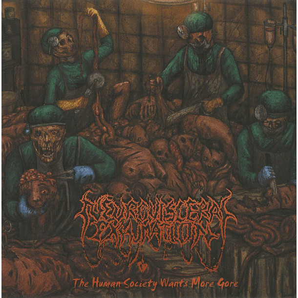 NEURO-VISCERAL EXHUMATION - The Human Society Wants More Gore CD