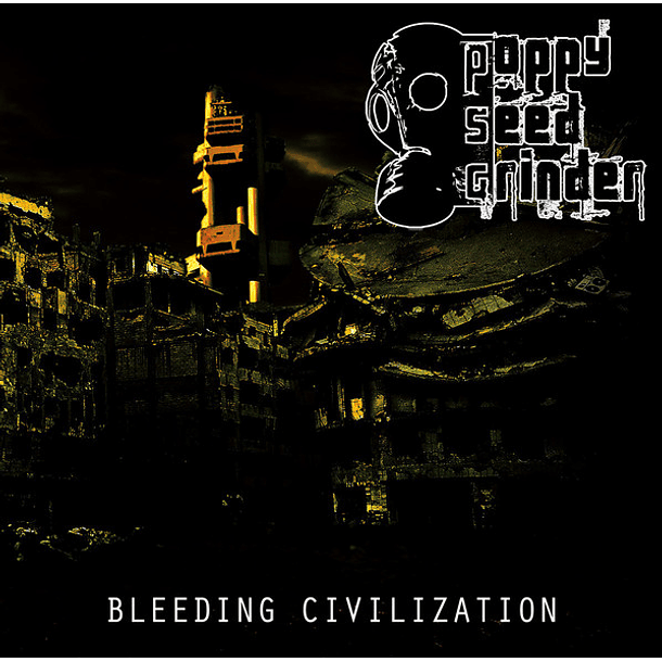 POPPY SEED GRINDER - Bleeding Civilization CD