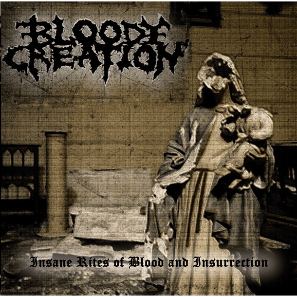 BLOODY CREATION -  Insane Rites Of Blood And Insurrection CD