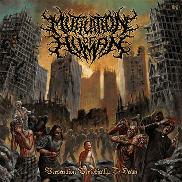 MUTILATION OF HUMAN -  Persecution Periodically To Death CD