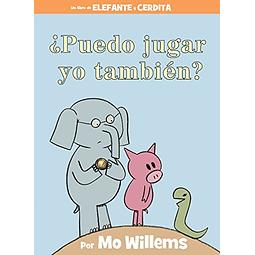 Elefante y Cerdita Puedo Jugar Yo También?