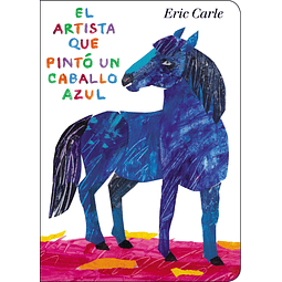 El Artista Que Pinto Un Caballo Azul de Eric Carle