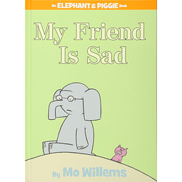 Elephant and Piggie My Friend Is Sad