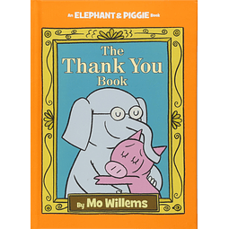 Elephant And Piggie The Thank You Book
