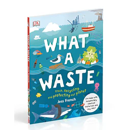 What a Waste Trash Recycling and Protecting our Planet