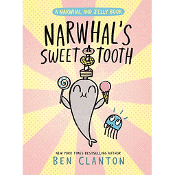 Narwhal's Sweet Tooth Book #9