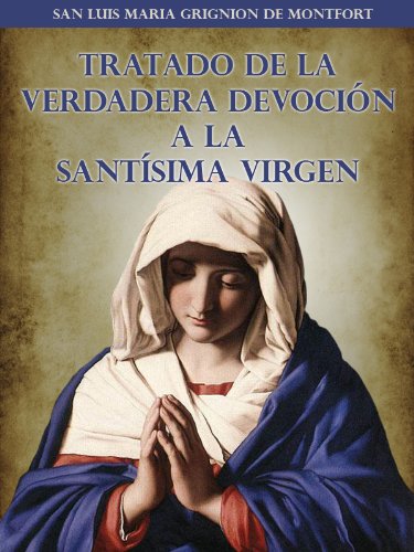 TRATADO DE LA VERDADERA DEVOCIÓN A LA SANTÍSIMA VIRGEN