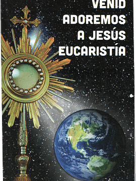 Venid adoremos a Jesús Eucaristía