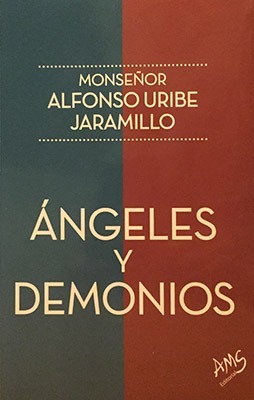 Ángeles y Demonios || Monseñor Alfonso Uribe Jaramillo
