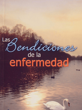 Las Bendiciones de la enfermedad ||  Basilea Schlink