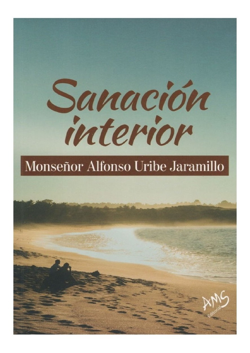 Sanación interior || Monseñor Alfonso Uribe Jaramillo