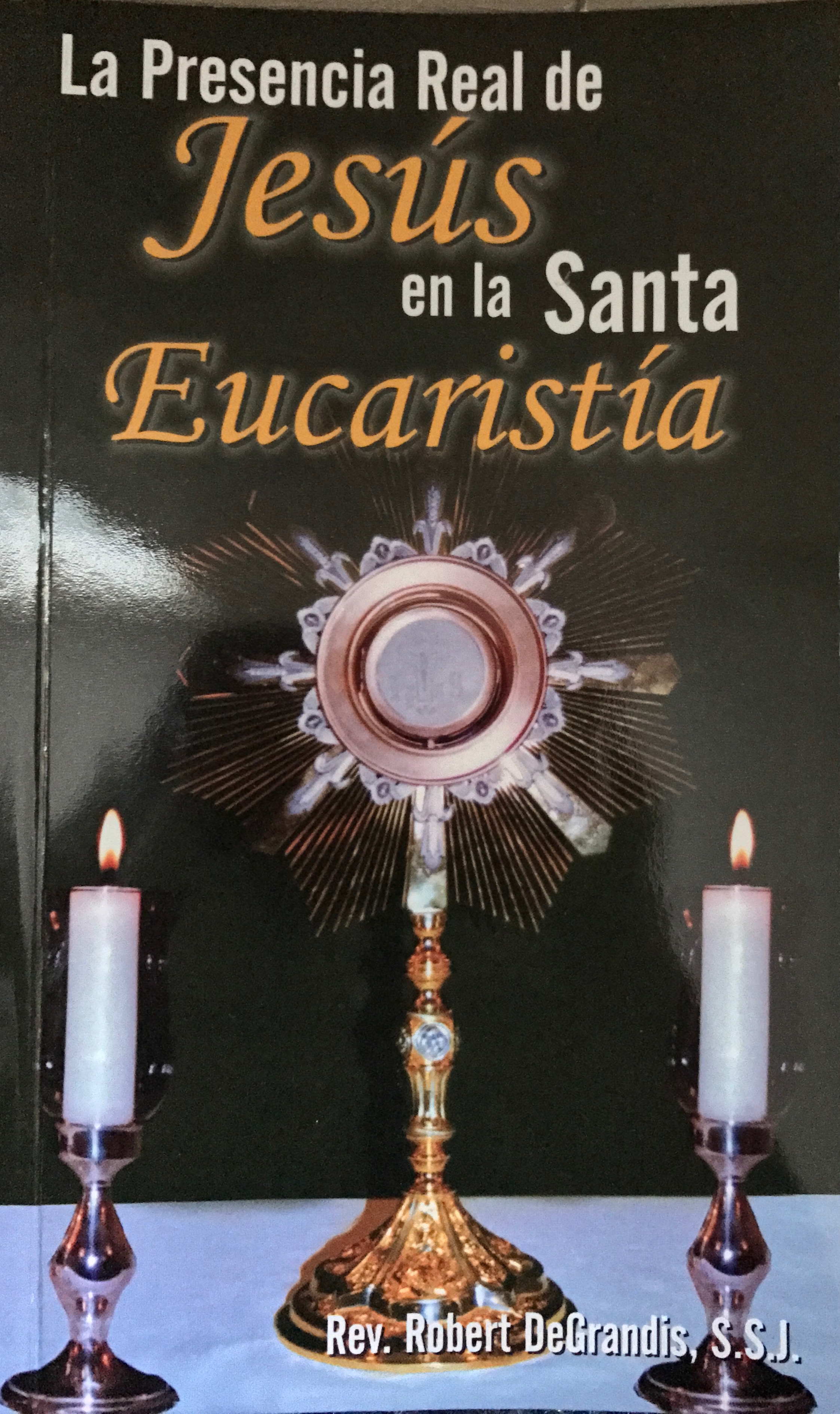 La Presencia Real De Jesús En La Santa Eucaristía