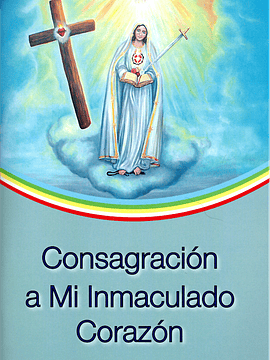 Consagración A Mi Inmaculado Corazón